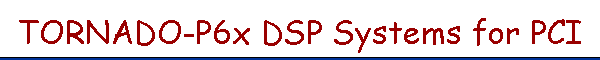 TORNADO-P6x DSP Systems for PCI